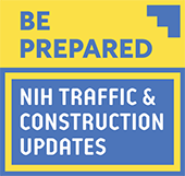 Be Prepared - NIH Traffic and Construction Updates